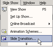 Click on Slide Show, choose Slide Transition