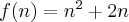  f(n)=n^2+2n 