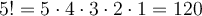  5!=5\cdot4\cdot3\cdot2\cdot1=120 