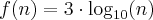  f(n)=3\cdot\log_{10}(n) 