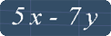 Algebra expression 5x -7y