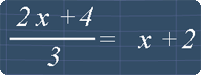 Algebra equation (2x+4)/3 = x +2