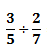 Divide fractions, 3/5 with 2/7