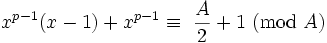  {x^{p-1}}(x-1) + x^{p-1} \equiv\ {{A \over 2} + 1}\ (\mbox{mod}\ A) 