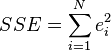 SSE=\sum_{i=1}^{N}e_i^2