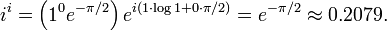 \ i^i = \left( 1^0 e^{-\pi/2} \right) e^{i(1\cdot \log 1 + 0 \cdot \pi/2)} = e^{-\pi/2} \approx 0.2079.