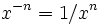 \ x^{-n}=1/x^n 