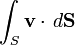 \int_S {\mathbf v}\cdot \,d{\mathbf {S}}