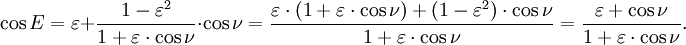 \cos E
=\varepsilon+\frac{1-\varepsilon^2}{1+\varepsilon\cdot\cos \nu}\cdot\cos \nu
=\frac{\varepsilon\cdot(1+\varepsilon\cdot\cos \nu)+(1-\varepsilon^2)\cdot\cos \nu}{1+\varepsilon\cdot\cos \nu}
=\frac{\varepsilon +\cos \nu}{1+\varepsilon\cdot\cos \nu}.