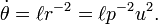 \ \dot \theta =\ell r^{-2}=\ell p^{-2}u^2. 