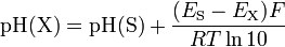 \text{pH(X)} = \text{pH(S)} + \frac{(E_{\text{S}} - E_{\text{X}})F}{RT \ln 10}