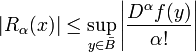 |R_{\alpha}(x)|\le\sup_{y\in\bar{B} }\left|\frac{D^\alpha f(y)}{\alpha!}\right|