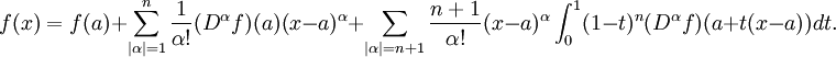 f(x)= f(a)+\sum_{|\alpha|=1}^n\frac{1}{\alpha!} (D^\alpha f) (a)(x-a)^\alpha+\sum_{|\alpha|=n+1}\frac{n+1}{\alpha!} 
(x-a)^\alpha \int_0^1 (1-t)^n (D^\alpha f)(a+t(x-a))dt.