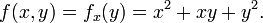 f(x,y) = f_x(y) = x^2 + xy + y^2.\,