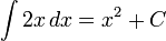 \int 2x\, dx = x^2 + C