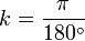 k = \frac{\pi}{180^\circ}