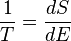 
\frac{1}{T} = \frac{dS}{dE}
