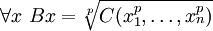  \forall x\ B x = \sqrt[p]{C(x_1^p, \dots, x_n^p)} 