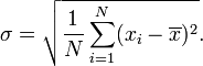 \sigma = \sqrt{\frac{1}{N} \sum_{i=1}^N (x_i - \overline{x})^2}.