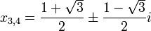 x_{3,4} = \frac{1 + \sqrt{3}}{2} \pm \frac{1 - \sqrt{3}}{2}i\,