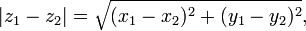 |z_1 - z_2|=\sqrt{(x_1 - x_2)^2 + (y_1 - y_2)^2},\,