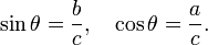 \sin \theta = \frac{b}{c}, \quad \cos \theta = \frac{a}{c}.