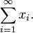 \sum\limits_{i=1}^{\infty}x_i.