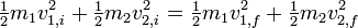 \begin{matrix}\frac{1}{2}\end{matrix} m_1 v_{1,i}^2
 + \begin{matrix}\frac{1}{2}\end{matrix} m_2 v_{2,i}^2
 = \begin{matrix}\frac{1}{2}\end{matrix} m_1 v_{1,f}^2
 + \begin{matrix}\frac{1}{2}\end{matrix} m_2 v_{2,f}^2 \,