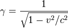  \gamma = \frac{1}{\sqrt{1 - v^2/c^2}}