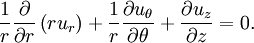 
\frac{1}{r}\frac{\partial}{\partial r}\left(r u_r\right) + 
\frac{1}{r}\frac{\partial u_\theta}{\partial \theta} + 
\frac{\partial u_z}{\partial z} = 0.