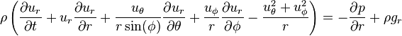 
\rho \left(\frac{\partial u_r}{\partial t} + u_r \frac{\partial u_r}{\partial r} + \frac{u_{\theta}}{r \sin(\phi)} \frac{\partial u_r}{\partial \theta} + \frac{u_{\phi}}{r} \frac{\partial u_r}{\partial \phi} - \frac{u_{\theta}^2 + u_{\phi}^2}{r}\right) = -\frac{\partial p}{\partial r} + \rho g_r