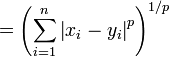  = \left( \sum_{i=1}^n \left| x_i - y_i \right|^p \right)^{1/p}