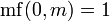 \mathrm{mf}(0,m)=1