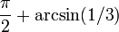 {\pi \over 2} + \arcsin(1/3)\,