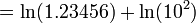 = \ln(1.23456) + \ln(10^2) \,\!