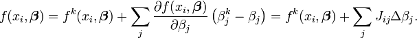 f(x_i,\boldsymbol \beta)=f^k(x_i,\boldsymbol \beta) +\sum_j \frac{\partial f(x_i,\boldsymbol \beta)}{\partial \beta_j} \left(\beta^k_j -\beta_j \right)=f^k(x_i,\boldsymbol \beta) +\sum_j J_{ij} \Delta\beta_j. 