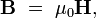 \mathbf{B} \ = \ \mu_0\mathbf{H}, 