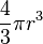 \frac{4}{3} \pi r^3