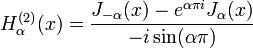 H_{\alpha}^{(2)} (x) = \frac{J_{-\alpha} (x) - e^{\alpha \pi i} J_\alpha (x)}{- i \sin (\alpha \pi)}