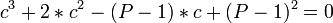  c^3 + 2*c^2 - (P-1)*c + (P-1)^2 = 0 \,