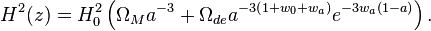 H^2(z)= H_0^2 \left( \Omega_M a^{-3} + \Omega_{de}a^{-3\left(1+w_0 +w_a \right)}e^{-3w_a(1-a)} \right).