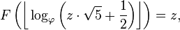 F\left(\bigg\lfloor\log_\varphi\bigg(z\cdot\sqrt{5}+\frac{1}{2}\bigg)\bigg\rfloor\right)=z,