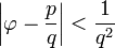 \bigg|\varphi-\frac{p}{q}\bigg|<\frac{1}{q^2}