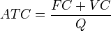 ATC=\frac{FC + VC}{Q}