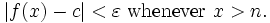 |f(x) - c| < \varepsilon \text{ whenever } x > n. 