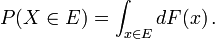 P(X\in E) = \int_{x\in E} dF(x)\,.