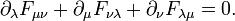 \partial_\lambda F_{\mu\nu}+ \partial _\mu F_{\nu \lambda}+
  \partial_\nu F_{\lambda \mu} = 0. \!