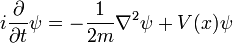 i \frac{\partial}{\partial t}\psi=-\frac{1}{2m}\nabla^2\psi + V(x)\psi