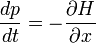 
{dp \over dt} = -{\partial H \over \partial x}
