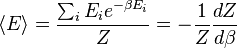 \langle E\rangle={\sum_i E_i e^{-\beta E_i}\over Z}=-{1 \over Z} {dZ \over d\beta}